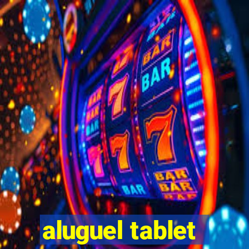 aluguel tablet
